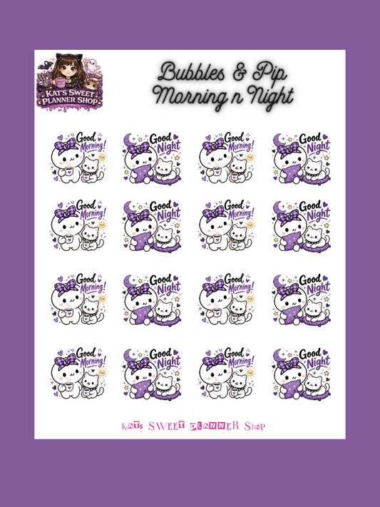 Bubbles & Pip- Morning n Night